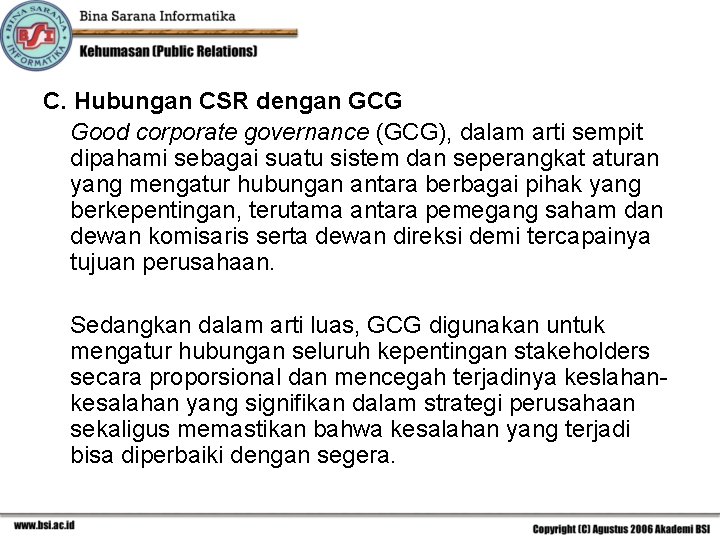 C. Hubungan CSR dengan GCG Good corporate governance (GCG), dalam arti sempit dipahami sebagai