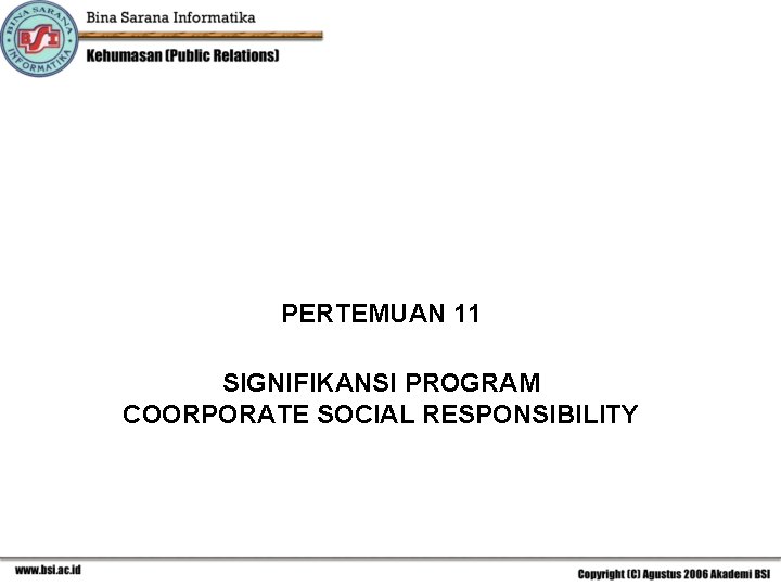 PERTEMUAN 11 SIGNIFIKANSI PROGRAM COORPORATE SOCIAL RESPONSIBILITY 