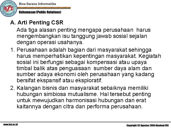 A. Arti Penting CSR Ada tiga alasan penting mengapa perusahaan harus mengembangkan isu tanggung