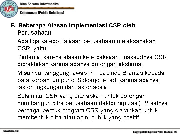 B. Beberapa Alasan Implementasi CSR oleh Perusahaan Ada tiga kategori alasan perusahaan melaksanakan CSR,