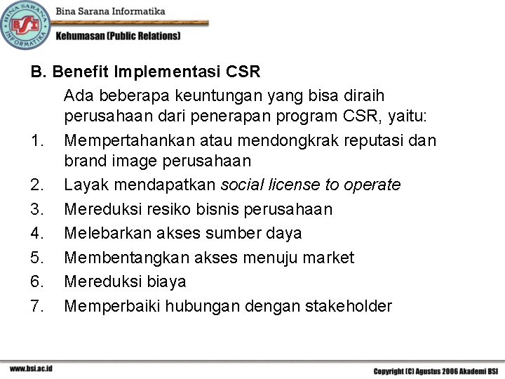 B. Benefit Implementasi CSR Ada beberapa keuntungan yang bisa diraih perusahaan dari penerapan program