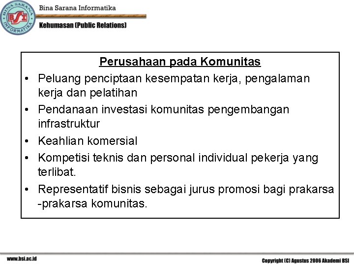  • • • Perusahaan pada Komunitas Peluang penciptaan kesempatan kerja, pengalaman kerja dan