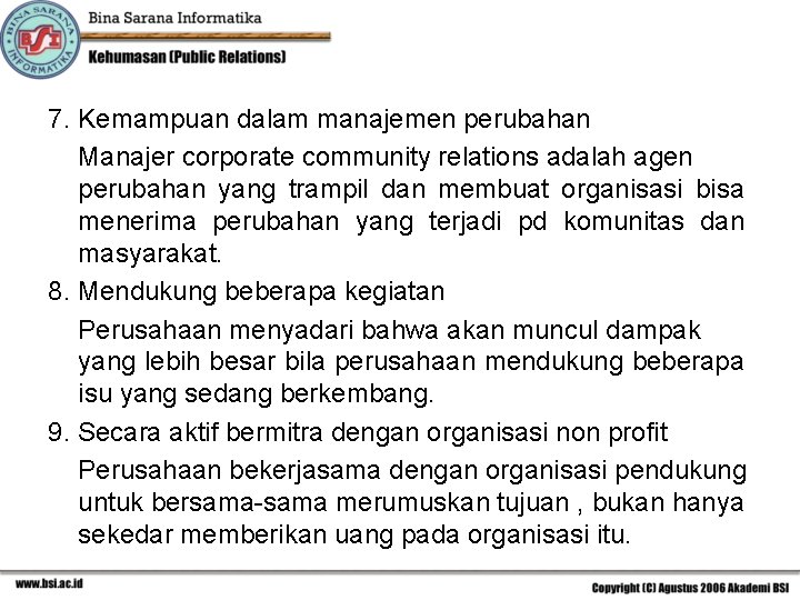 7. Kemampuan dalam manajemen perubahan Manajer corporate community relations adalah agen perubahan yang trampil