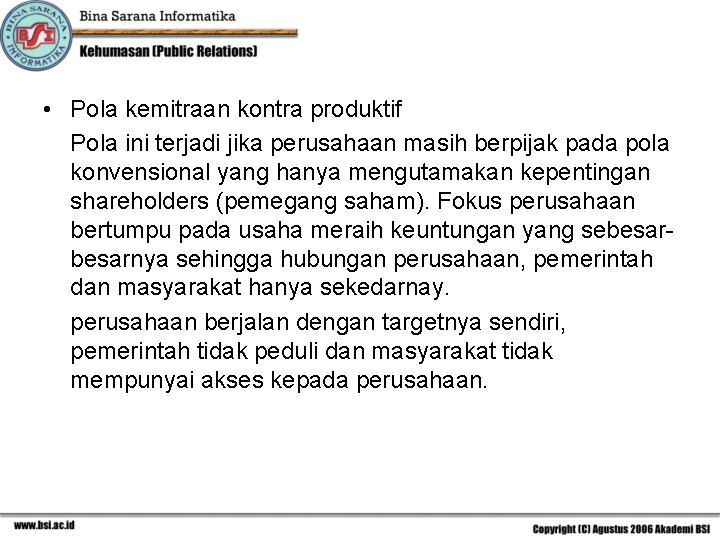  • Pola kemitraan kontra produktif Pola ini terjadi jika perusahaan masih berpijak pada