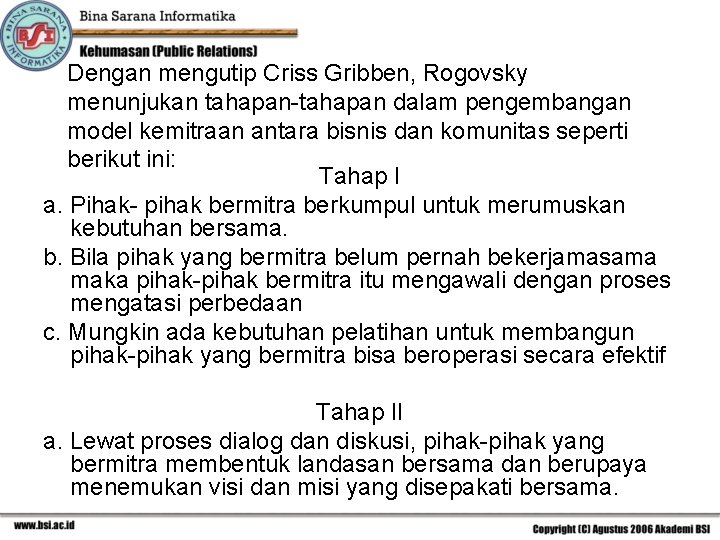 Dengan mengutip Criss Gribben, Rogovsky menunjukan tahapan-tahapan dalam pengembangan model kemitraan antara bisnis dan