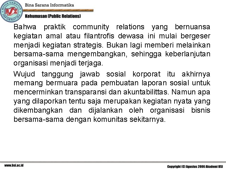 Bahwa praktik community relations yang bernuansa kegiatan amal atau filantrofis dewasa ini mulai bergeser