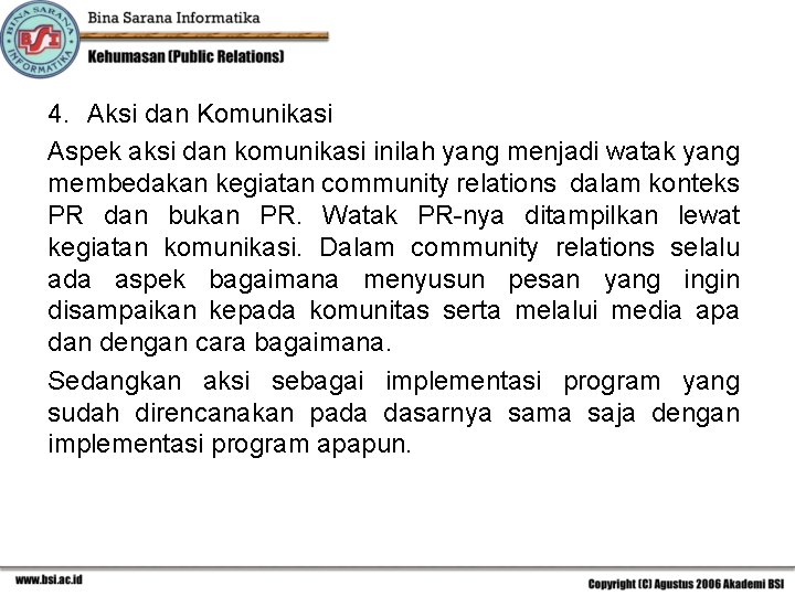 4. Aksi dan Komunikasi Aspek aksi dan komunikasi inilah yang menjadi watak yang membedakan