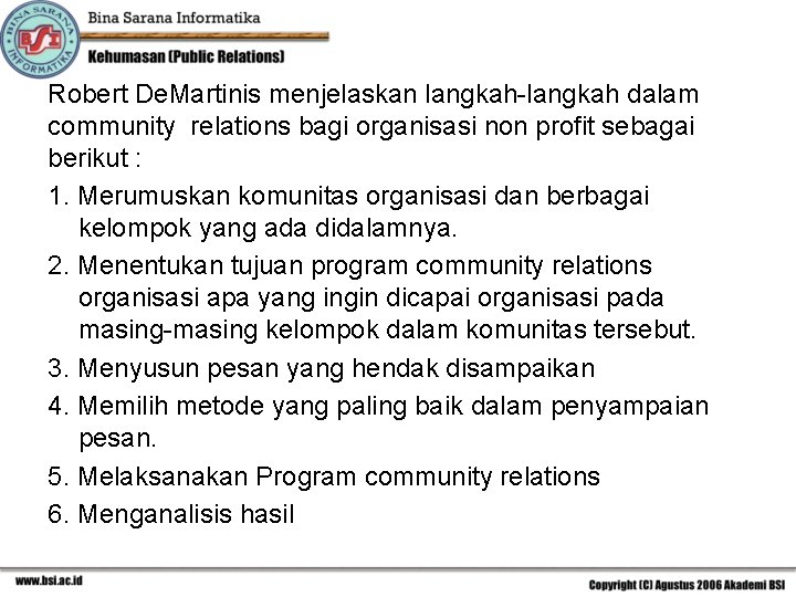 Robert De. Martinis menjelaskan langkah-langkah dalam community relations bagi organisasi non profit sebagai berikut