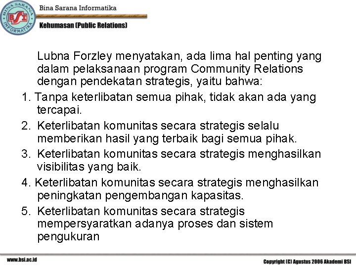 Lubna Forzley menyatakan, ada lima hal penting yang dalam pelaksanaan program Community Relations dengan