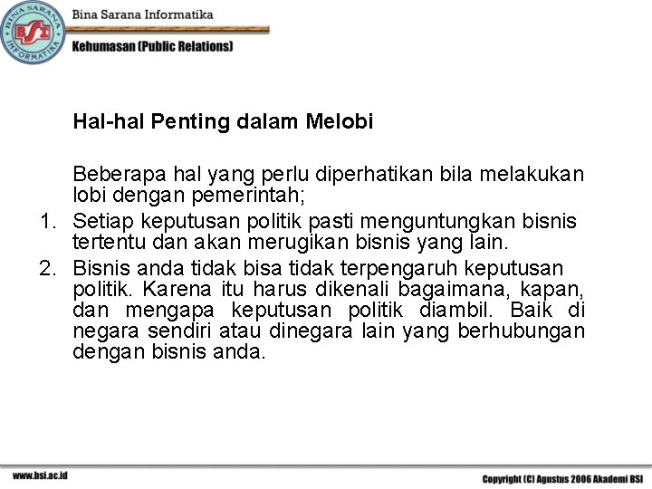 Hal-hal Penting dalam Melobi Beberapa hal yang perlu diperhatikan bila melakukan lobi dengan pemerintah;