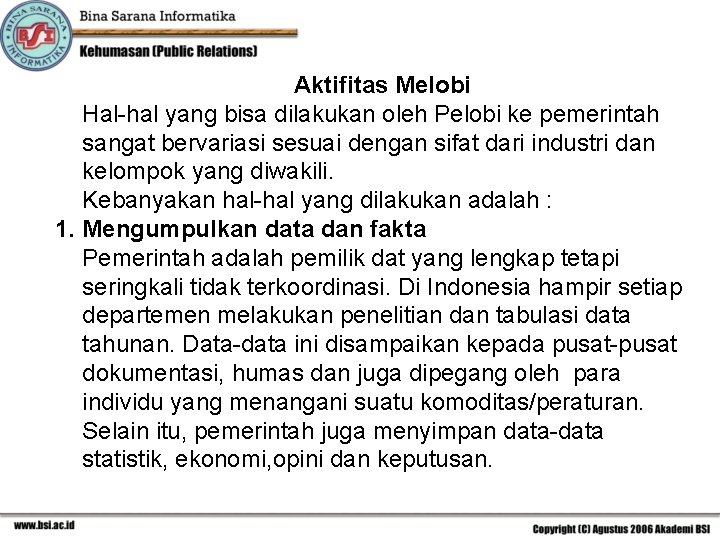 Aktifitas Melobi Hal-hal yang bisa dilakukan oleh Pelobi ke pemerintah sangat bervariasi sesuai dengan