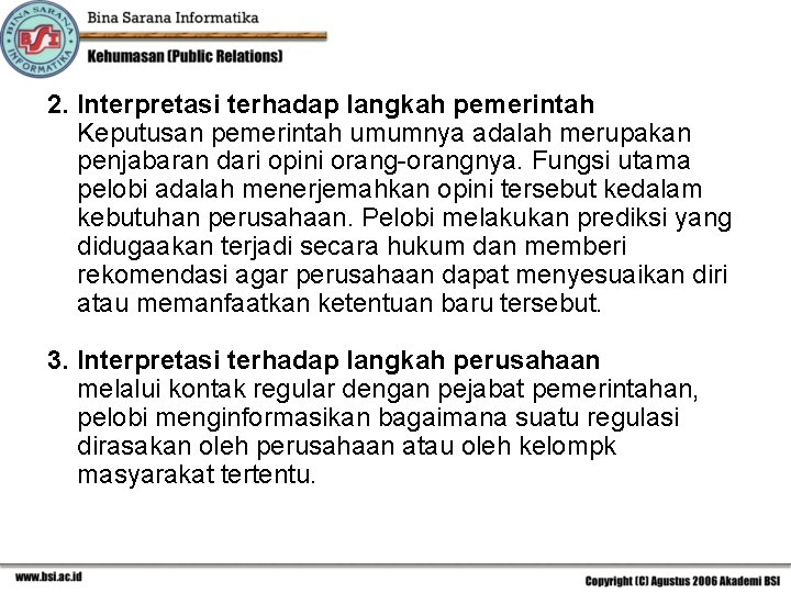 2. Interpretasi terhadap langkah pemerintah Keputusan pemerintah umumnya adalah merupakan penjabaran dari opini orang-orangnya.