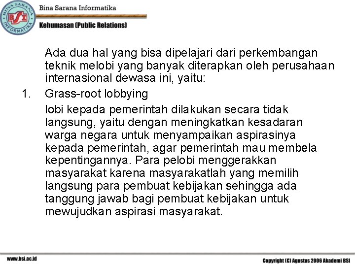 1. Ada dua hal yang bisa dipelajari dari perkembangan teknik melobi yang banyak diterapkan