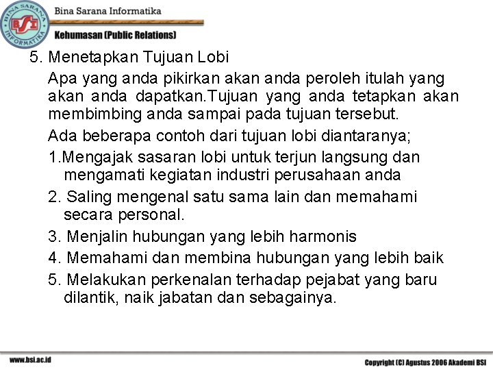 5. Menetapkan Tujuan Lobi Apa yang anda pikirkan anda peroleh itulah yang akan anda