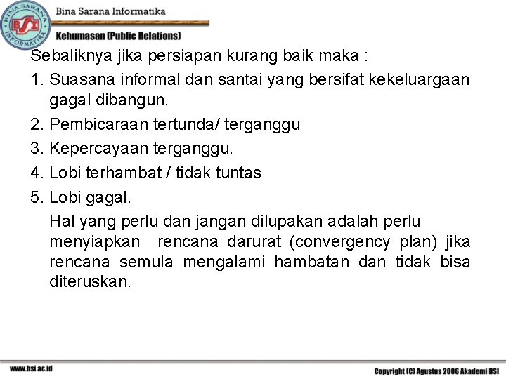 Sebaliknya jika persiapan kurang baik maka : 1. Suasana informal dan santai yang bersifat