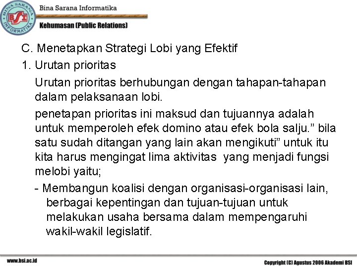 C. Menetapkan Strategi Lobi yang Efektif 1. Urutan prioritas berhubungan dengan tahapan-tahapan dalam pelaksanaan