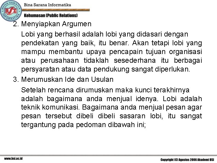 2. Menyiapkan Argumen Lobi yang berhasil adalah lobi yang didasari dengan pendekatan yang baik,