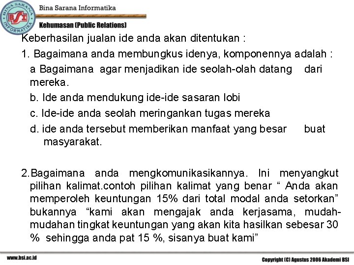 Keberhasilan jualan ide anda akan ditentukan : 1. Bagaimana anda membungkus idenya, komponennya adalah