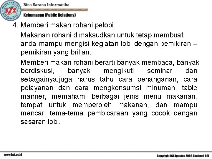 4. Memberi makan rohani pelobi Makanan rohani dimaksudkan untuk tetap membuat anda mampu mengisi