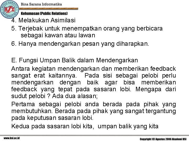 4. Melakukan Asimilasi 5. Terjebak untuk menempatkan orang yang berbicara sebagai kawan atau lawan