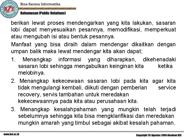 berikan lewat proses mendengarkan yang kita lakukan, sasaran lobi dapat menyesuaikan pesannya, memodifikasi, memperkuat