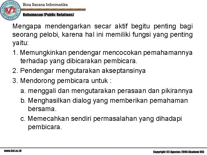 Mengapa mendengarkan secar aktif begitu penting bagi seorang pelobi, karena hal ini memiliki fungsi