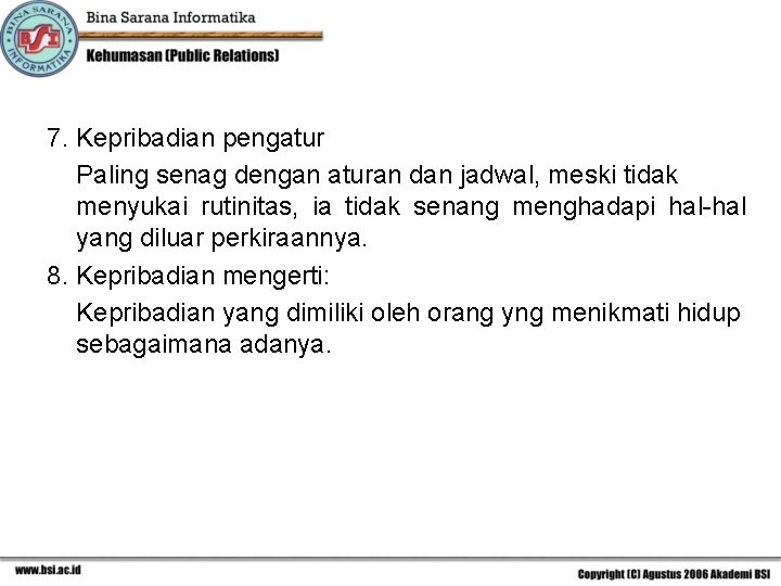 7. Kepribadian pengatur Paling senag dengan aturan dan jadwal, meski tidak menyukai rutinitas, ia