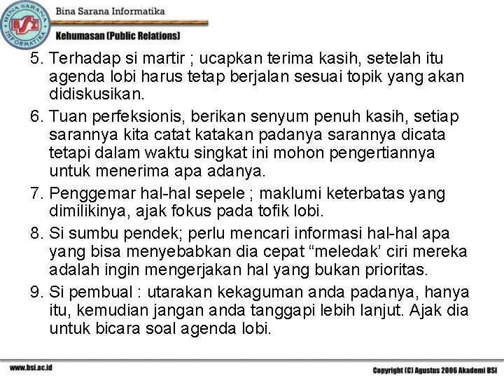 5. Terhadap si martir ; ucapkan terima kasih, setelah itu agenda lobi harus tetap