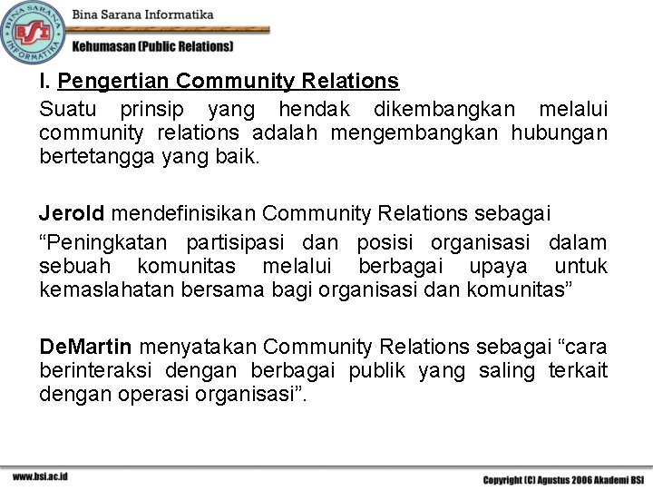 I. Pengertian Community Relations Suatu prinsip yang hendak dikembangkan melalui community relations adalah mengembangkan