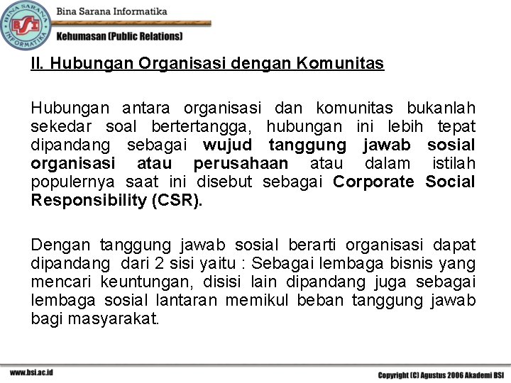 II. Hubungan Organisasi dengan Komunitas Hubungan antara organisasi dan komunitas bukanlah sekedar soal bertertangga,