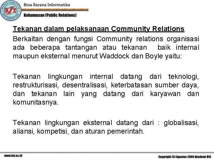 Tekanan dalam pelaksanaan Community Relations Berkaitan dengan fungsi Community relations organisasi ada beberapa tantangan