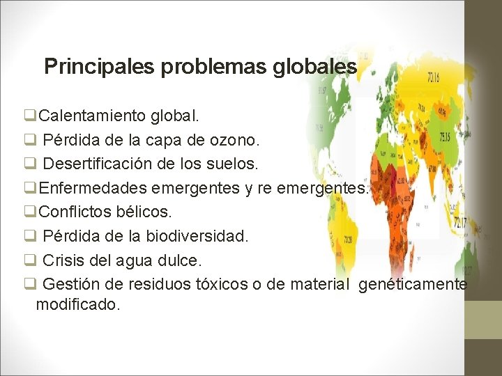 Principales problemas globales q. Calentamiento global. q Pérdida de la capa de ozono. q