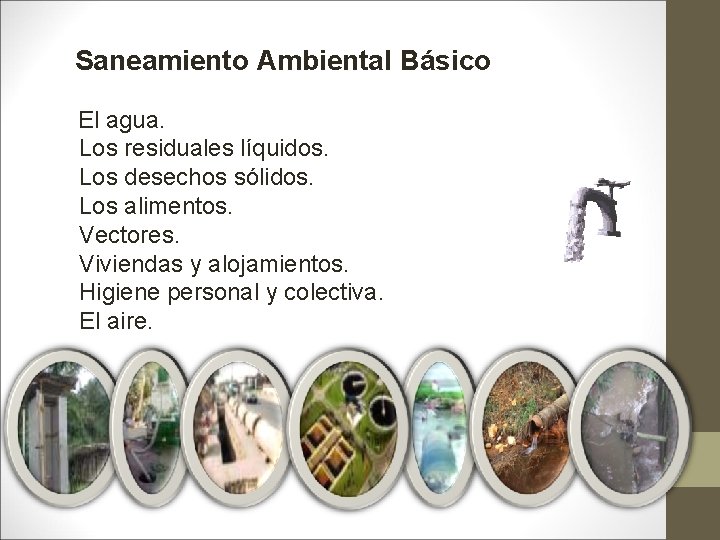 Saneamiento Ambiental Básico El agua. Los residuales líquidos. Los desechos sólidos. Los alimentos. Vectores.