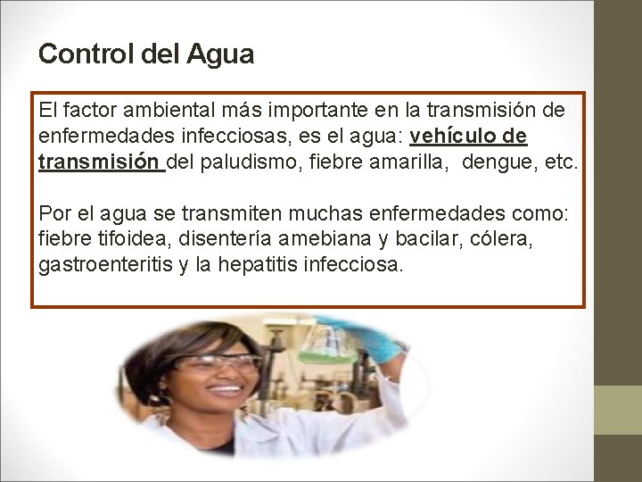 Control del Agua El factor ambiental más importante en la transmisión de enfermedades infecciosas,