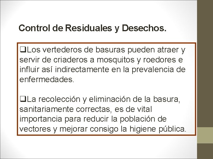 Control de Residuales y Desechos. q. Los vertederos de basuras pueden atraer y servir