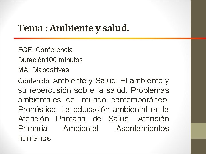 Tema : Ambiente y salud. FOE: Conferencia. Duración 100 minutos MA: Diapositivas. Contenido: Ambiente