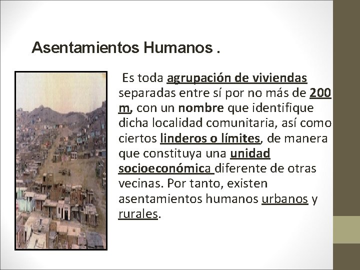 Asentamientos Humanos. Es toda agrupación de viviendas separadas entre sí por no más de