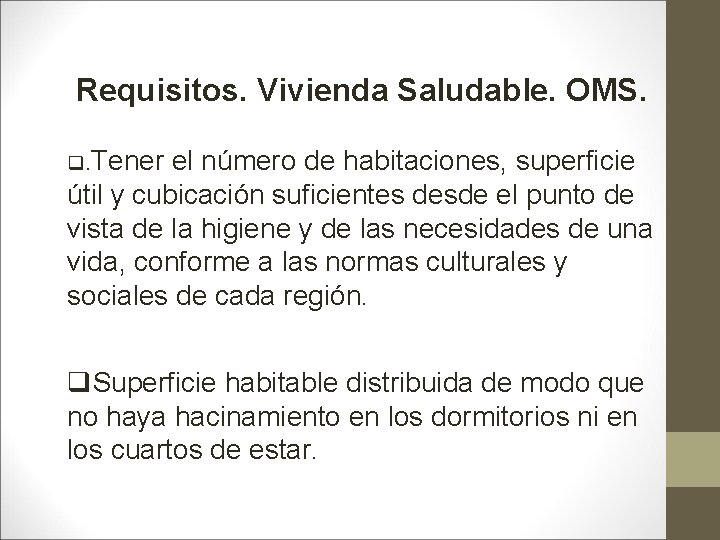 Requisitos. Vivienda Saludable. OMS. q. Tener el número de habitaciones, superficie útil y cubicación