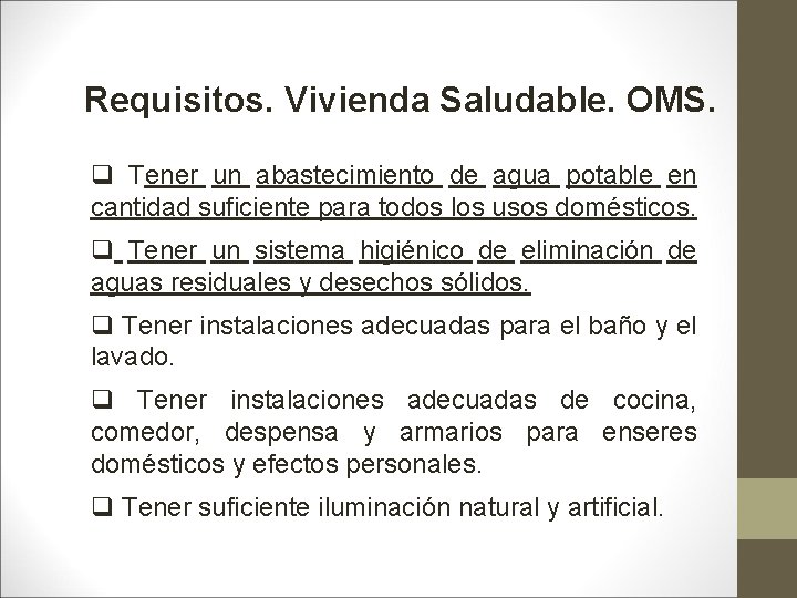 Requisitos. Vivienda Saludable. OMS. q Tener un abastecimiento de agua potable en cantidad suficiente