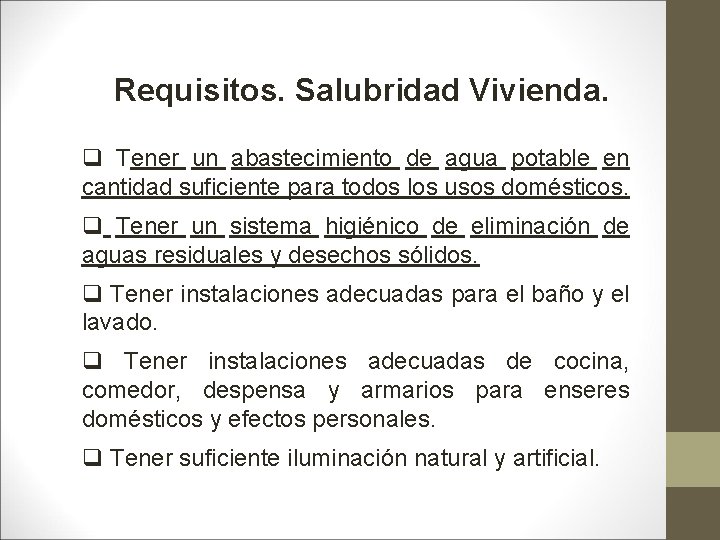 Requisitos. Salubridad Vivienda. q Tener un abastecimiento de agua potable en cantidad suficiente para