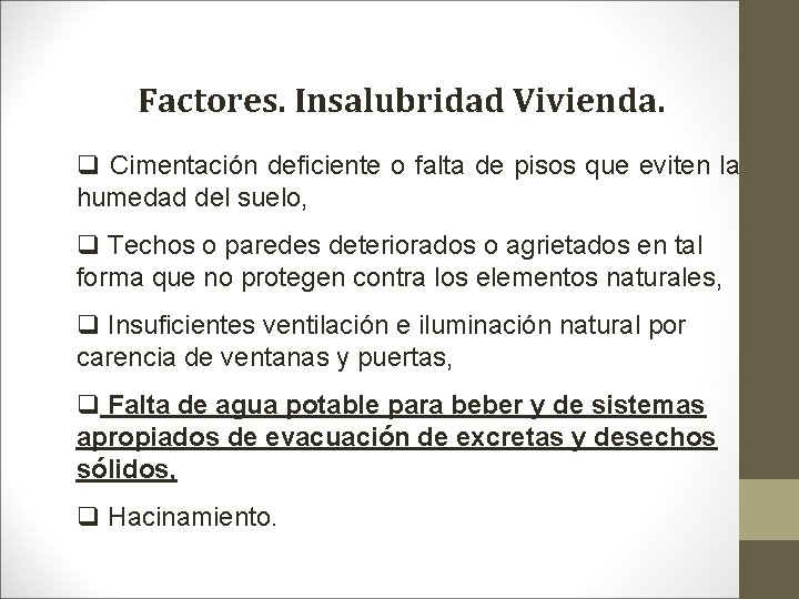 Factores. Insalubridad Vivienda. q Cimentación deficiente o falta de pisos que eviten la humedad