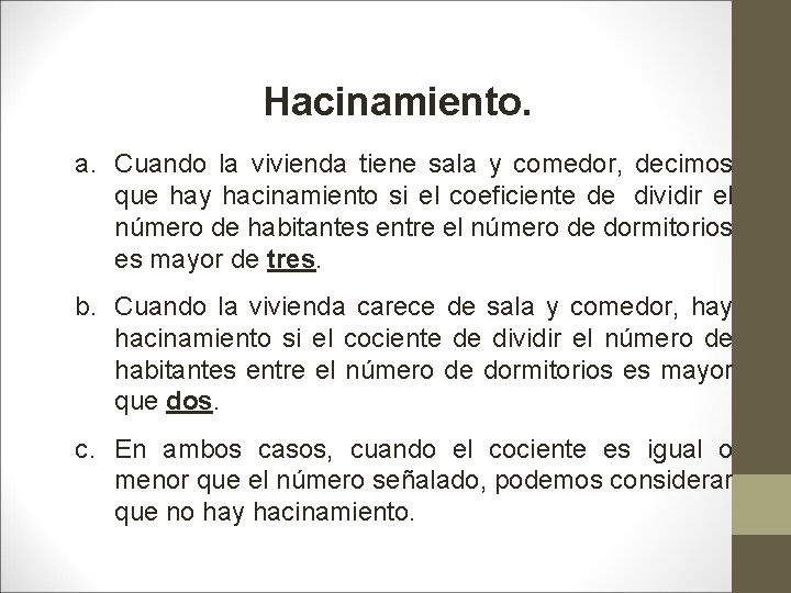 Hacinamiento. a. Cuando la vivienda tiene sala y comedor, decimos que hay hacinamiento si