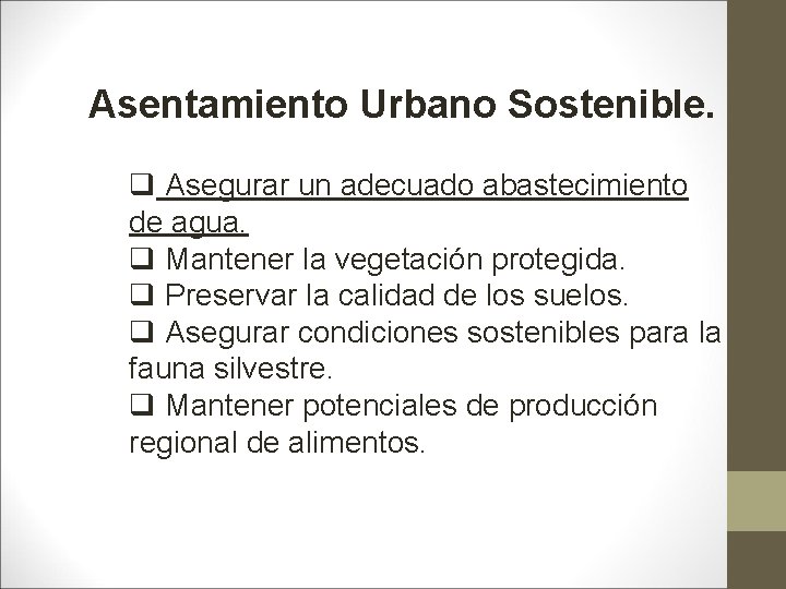 Asentamiento Urbano Sostenible. q Asegurar un adecuado abastecimiento de agua. q Mantener la vegetación