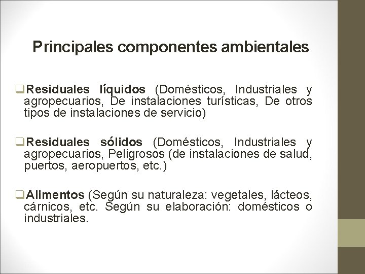 Principales componentes ambientales q. Residuales líquidos (Domésticos, Industriales y agropecuarios, De instalaciones turísticas, De