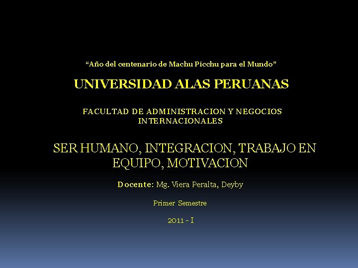 “Año del centenario de Machu Picchu para el Mundo” UNIVERSIDAD ALAS PERUANAS FACULTAD DE