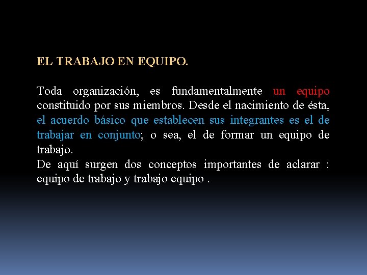 EL TRABAJO EN EQUIPO. Toda organización, es fundamentalmente un equipo constituido por sus miembros.