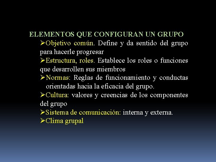 ELEMENTOS QUE CONFIGURAN UN GRUPO ØObjetivo común. Define y da sentido del grupo para