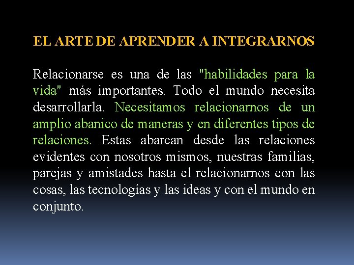 EL ARTE DE APRENDER A INTEGRARNOS Relacionarse es una de las "habilidades para la