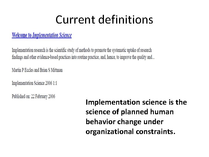 Current definitions Implementation science is the science of planned human behavior change under organizational