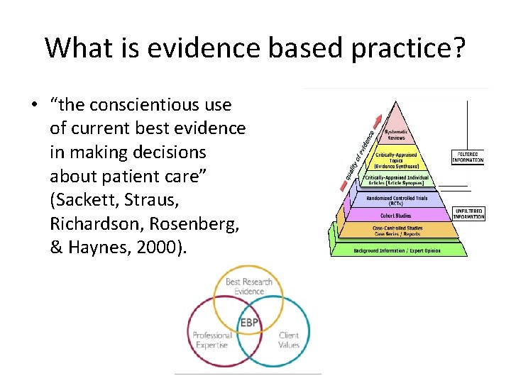 What is evidence based practice? • “the conscientious use of current best evidence in